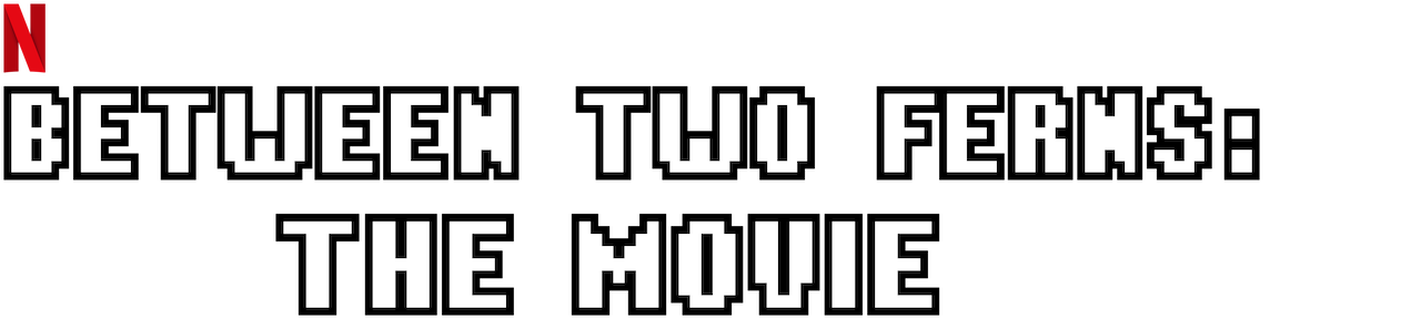 Between Two Ferns: The Movie